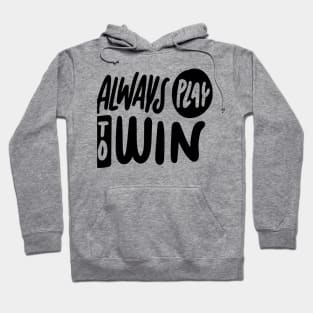 Always play to win Hoodie